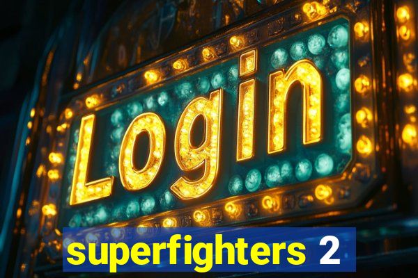 superfighters 2